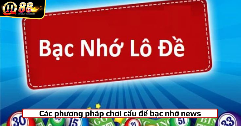 cach-choi-cau-de-bac-nho cach-choi-cau-de-bac-nho