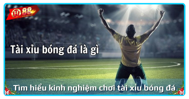 tim-hieu-kinh-nghiem-ca-cuoc-tai-xiu-bong-da tim-hieu-kinh-nghiem-ca-cuoc-tai-xiu-bong-da