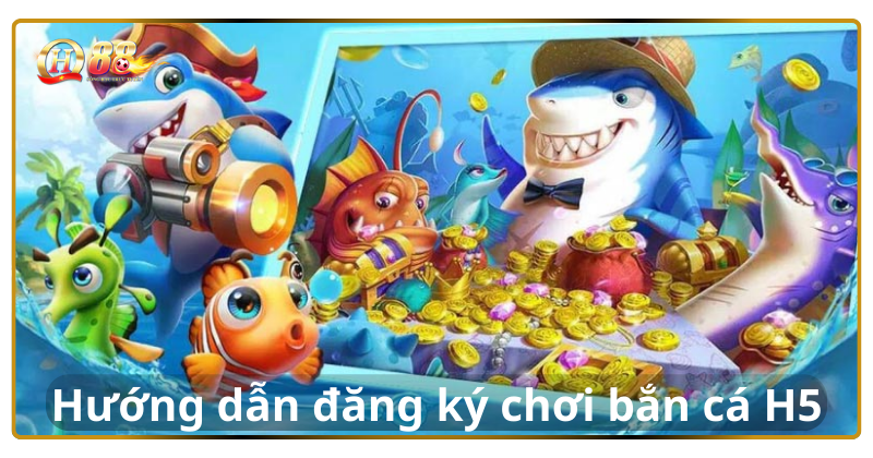 huong-dan-choi-ban-ca-h5